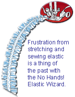 Frustration from stretching and sewing elastic is a thing of the past with the No Hands Elastic Wizard
